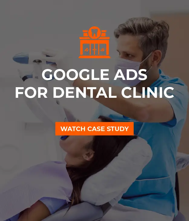 GOOGLE ADS FOR DENTAL CLINIC