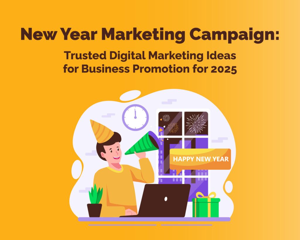 New Year Marketing Campaign: Trusted Digital Marketing Ideas for Business Promotion for 2025